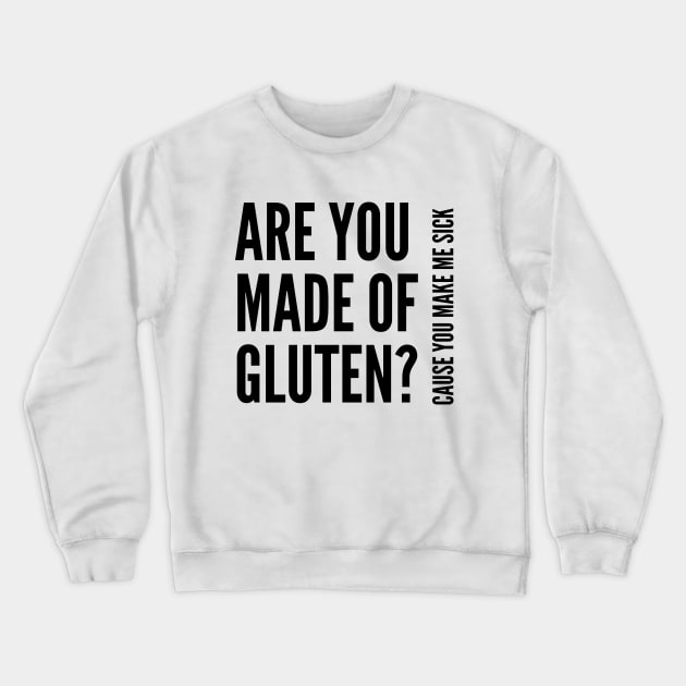 Are you made of gluten? Crewneck Sweatshirt by Gluten Free Traveller